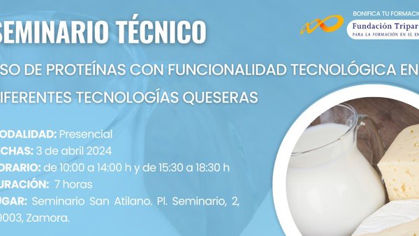 Nuevo seminario técnico en Zamora sobre el uso de proteínas con funcionalidad tecnológica en diferentes tecnologías queseras