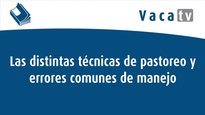 Las distintas técnicas de pastoreo y errores comunes de manejo